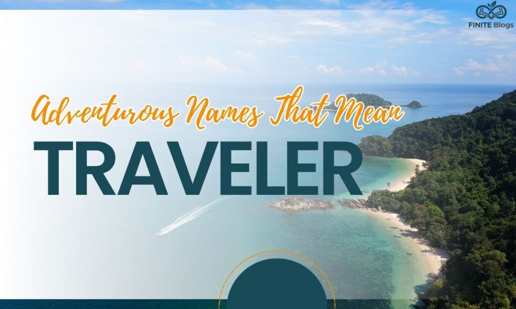 best-adventurous-names-that-mean-traveler