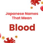 best-japanese-names-that-mean-blood-unique-ideas-for-2026