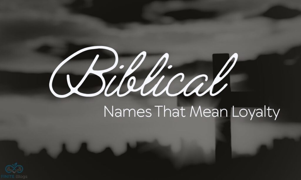 biblical-names-that-mean-loyalty